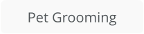 Pet Grooming